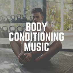 Body Conditioning Music - Gym Music
