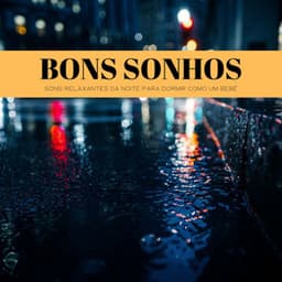 Bons Sonhos: Sons Relaxantes Da Noite Para Dormir Como Um Bebê - 1 Hora de Meditação