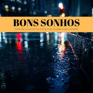Bons Sonhos: Sons Relaxantes Da Noite Para Dormir Como Um Bebê - 1 Hora de Meditação