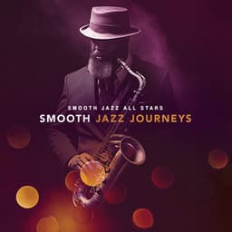 Smooth Jazz Journeys - Smooth Jazz All Stars