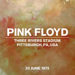 Live At Three Rivers Stadium, Pittsburgh, PA, USA, 20th June 1975 - Pink Floyd