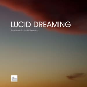 Lucid Dreaming - Pure Music for Lucid Dreaming - Lucid Dreaming World-Collective Unconscious Mind