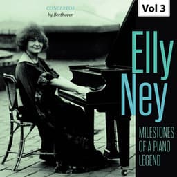 Milestones of a Piano Legend: Elly Ney, Vol. 3 - Ludwig van Beethoven