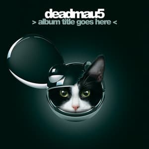 > Album Title Goes Here < - deadmau5
