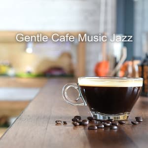 Gentle Cafe Music Jazz – Meeting with Friends, Nice Afternoon, Enjoy Free Time and Sweet Laziness - Smooth Jazz Creator