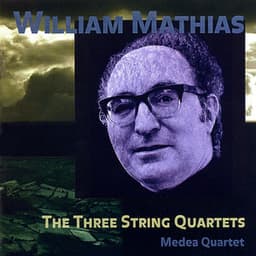 MATHIAS, W.: The 3 String Quartets - William Mathias