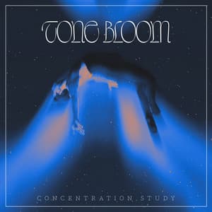 Tone Bloom - Concentration Study