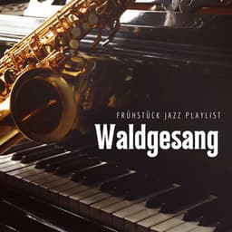 Waldgesang: Jazz zum Arbeiten - Frühstück Jazz Playlist