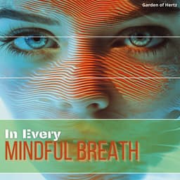 In Every Mindful Breath, We Transcend Limits - Garden of Hertz