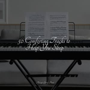 50 Comforting Tracks to Help You Sleep - Little Magic Piano