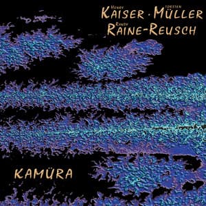 Kamüra - Henry Kaiser
