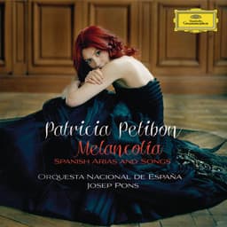 Melancolía - Spanish Arias and Songs - Patricia Petibon