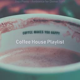 Jazz Piano - Ambiance for Dinner Time - Coffee House Playlist