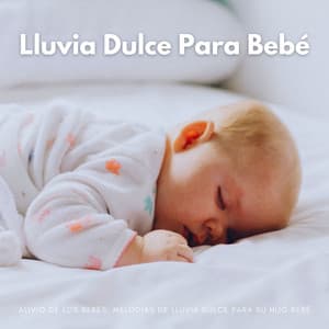 Alivio De Los Bebés: Melodías De Lluvia Dulce Para Su Hijo Bebé - Silenciador de Ruido