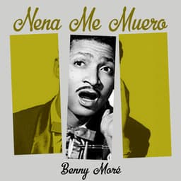 Nena me muero - Beny Moré