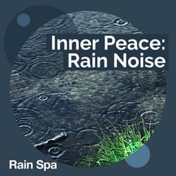 Inner Peace: Rain Noise - Rain Spa