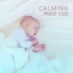 Calming Music Kids: Create the Perfect and Heavenly Bedtime for Your Baby, Soothing Feeling for Peaceful Sleep at Night - Relax Baby Music Collection