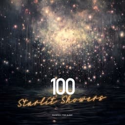 100 Starlit Showers - Rainfall For Sleep
