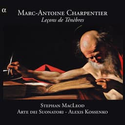 Charpentier: Leçons de ténèbres - Marc-Antoine Charpentier