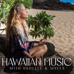 Hawaiian Music with Ukulele & Waves: Anti Stress Relaxing Music, Serenity, Hakalau Meditation - Mindfullness Meditation World