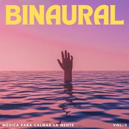 Binaural: Música Para Calmar La Mente Vol. 1 - Guía Binaural