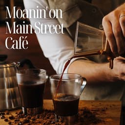Moanin' on Main Street Café: Coffee Shop Jazz - Good Morning Jazz Cafe