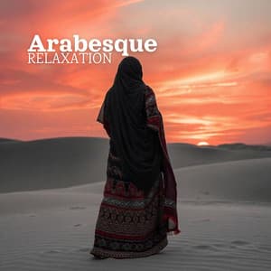 Arabesque Relaxation: Tranquility and Rejuvenation Inspired by the Timeless Beauty of the Desert - Spa Music Consort