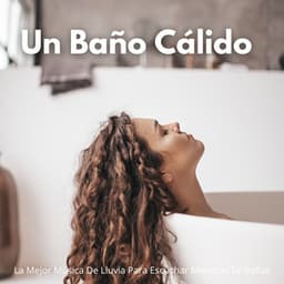 Un Baño Cálido: La Mejor Música De Lluvia Para Escuchar Mientras Te Bañas - Lluvia en el Bosque