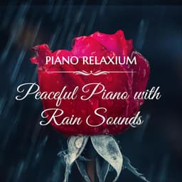 Peaceful Piano with Rain Sounds - Piano Relaxium