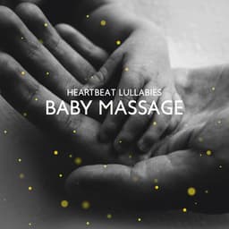 Heartbeat Lullabies: Baby Massage: Relaxing Instrumental Music and Sound Effects, Soothing Sleep Therapy, Zen Relaxation for Children, Baby Spa Massotherapy - Deep Sleep System