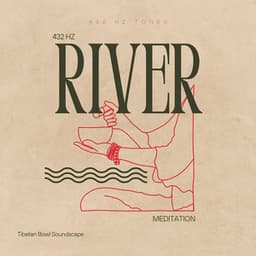 432 Hz River Meditation: Tibetan Bowl Soundscape - 432 Hz Tones