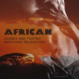 African Sounds and Tantric Breathing Relaxation Healing: Calm Background of Physical Relief - Tantra Healing Paradise