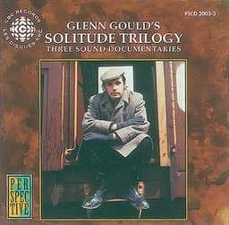 Gould, Glenn: Solitude Trilogy - 3 Sound Documentaries for the Cbc - Glenn Gould
