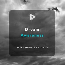 Dream Awareness - Sleep Music by Lullify