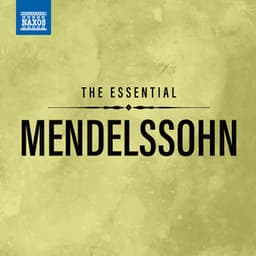 The Essential Mendelssohn - Felix Mendelssohn