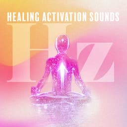 Healing Activation Sounds: Relaxing Hz Music for Autogenic Training & Chakra Meditation - Hz Meditation Experience