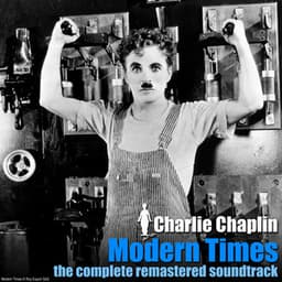 Modern Times - The Complete Remastered Soundtrack - Charlie Chaplin