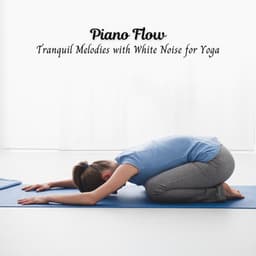 Piano Flow: Tranquil Melodies with White Noise for Yoga - 500 Hz White Noise