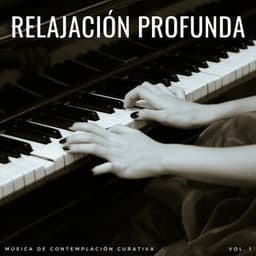 Relajación Profunda: Música De Contemplación Curativa Vol. 1 - Novela para piano