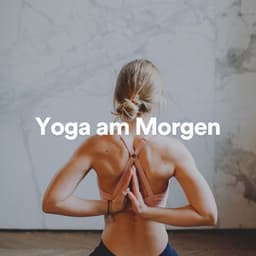Yoga am Morgen - Entspannungsmusik Abteilung