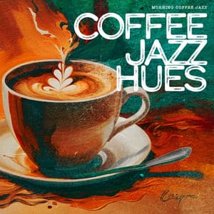 Coffee Jazz Hues - Morning Coffee Jazz