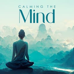 Calming the Mind: Buddhist Meditation, Deep Breath, Practice Mindfulness, Arouse Awareness - Mystic Background Music Masters
