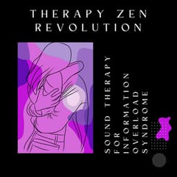 Sound Therapy for Information Overload Syndrome - Therapy Zen Revolution