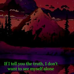 If I Tell You the Truth, I Don't Want to See Myself Alone - O N L Y Lofi