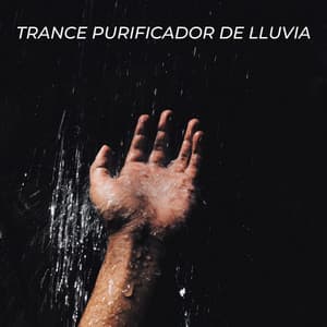 Trance Purificador De Lluvia - Tormentas Naturales