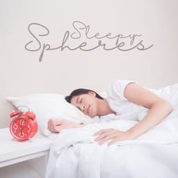Sleepy Spheres: Music for Profound Relaxation While You Sleep - Pro Sound Effects Library