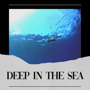 Deep in the Sea - Natural Waters