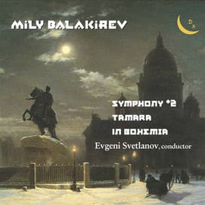Balakirev: Symphony No. 2, Tamara & Overture on Czech Themes "In Bohemia" - Mily Balakirev