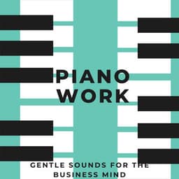 Piano Work: Gentle Sounds for the Business Mind - Reversible