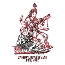 Spiritual Development – Instrumental Hindu Music for Meditation, Deep Relaxation, Finding Spiritual Energy and Balance - Spiritual Development Academy